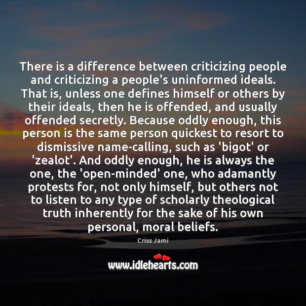 There is a difference between criticizing people and criticizing a people’s uninformed Criss Jami Picture Quote
