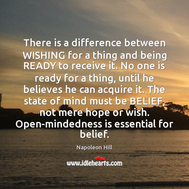 There is a difference between WISHING for a thing and being READY Napoleon Hill Picture Quote
