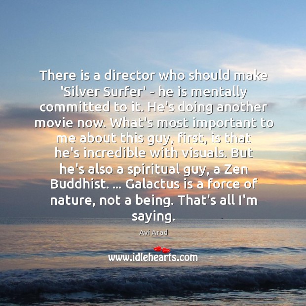 There is a director who should make ‘Silver Surfer’ – he is Avi Arad Picture Quote