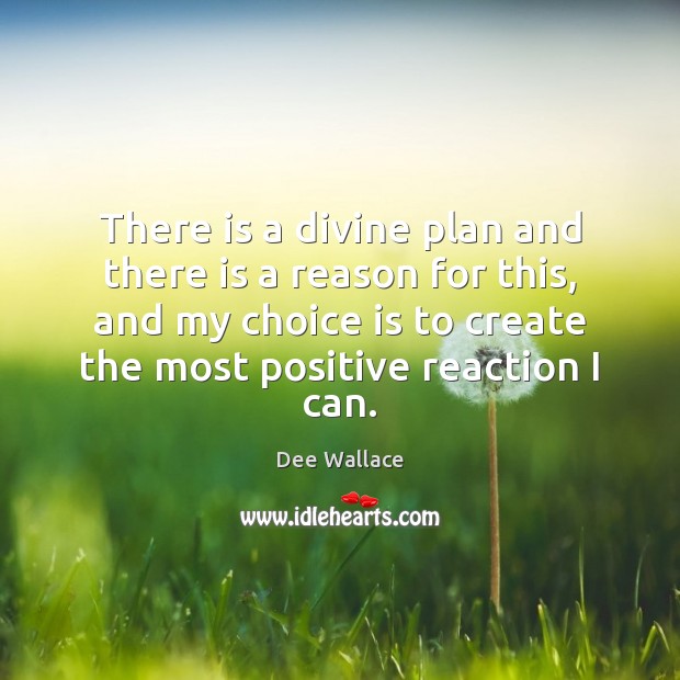 There is a divine plan and there is a reason for this, Dee Wallace Picture Quote