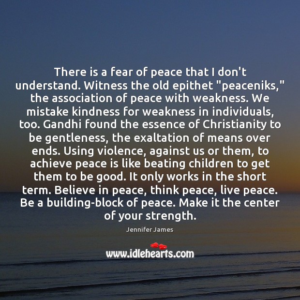 There is a fear of peace that I don’t understand. Witness the Peace Quotes Image