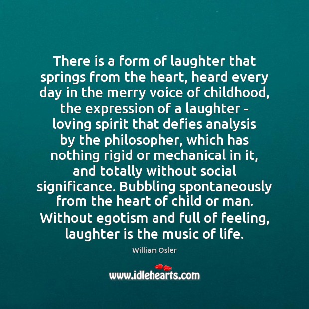 There is a form of laughter that springs from the heart, heard Image