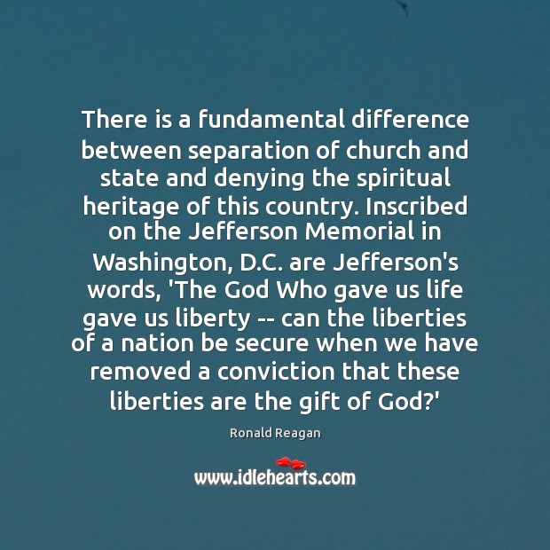 There is a fundamental difference between separation of church and state and Ronald Reagan Picture Quote