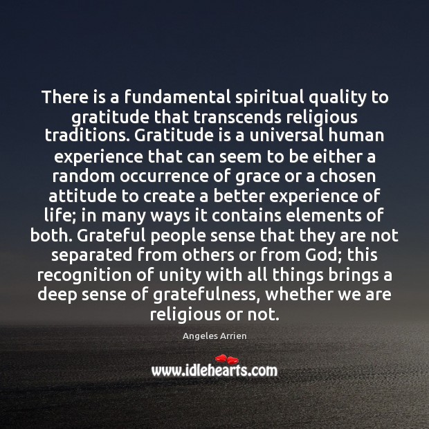 There is a fundamental spiritual quality to gratitude that transcends religious traditions. Attitude Quotes Image