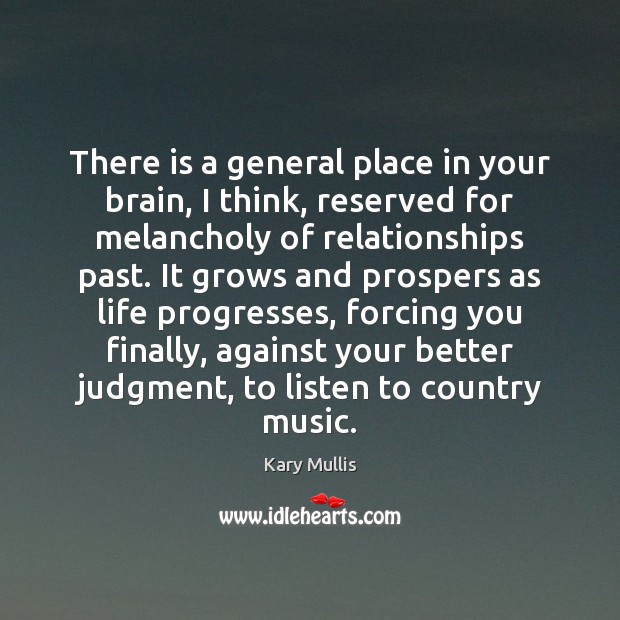 There is a general place in your brain, I think, reserved for Kary Mullis Picture Quote