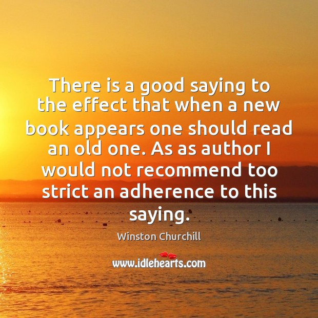 There is a good saying to the effect that when a new Winston Churchill Picture Quote