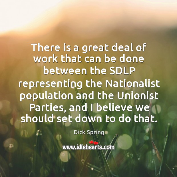 There is a great deal of work that can be done between the sdlp representing the Image
