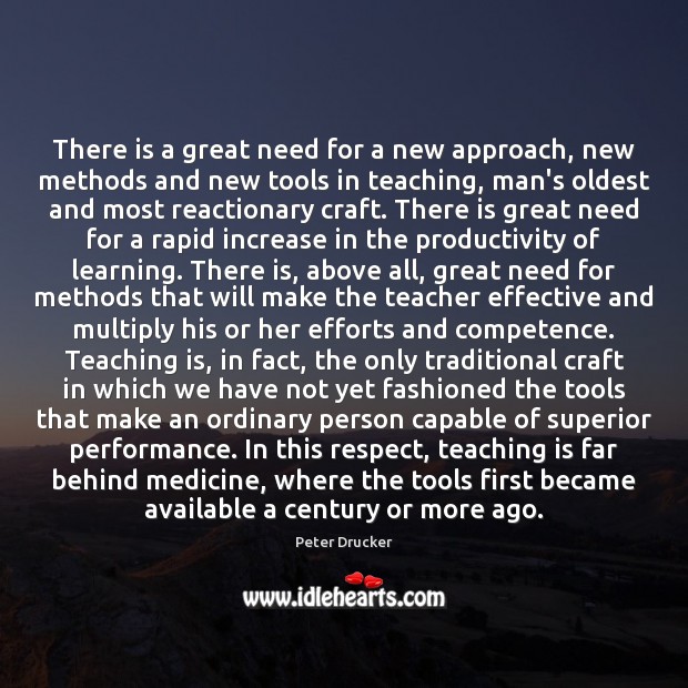 There is a great need for a new approach, new methods and Peter Drucker Picture Quote