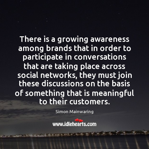There is a growing awareness among brands that in order to participate Simon Mainwaring Picture Quote