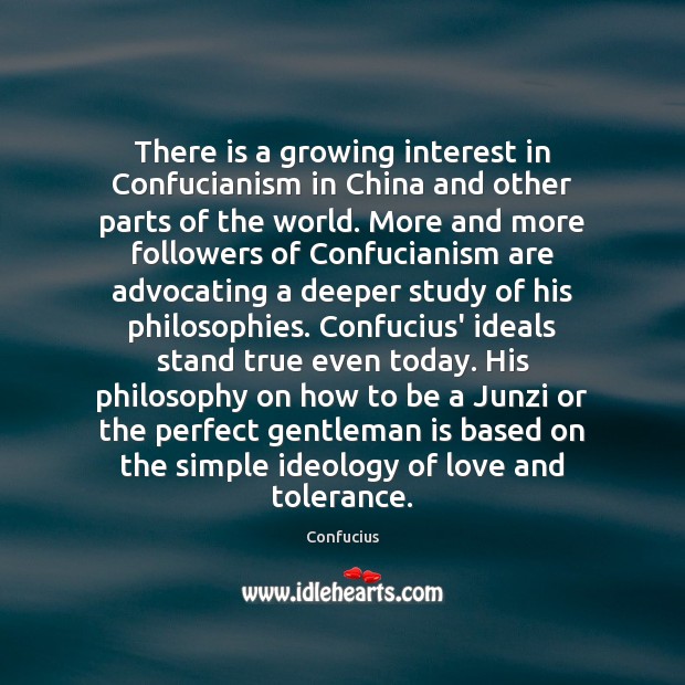 There is a growing interest in Confucianism in China and other parts Confucius Picture Quote