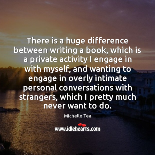 There is a huge difference between writing a book, which is a Image