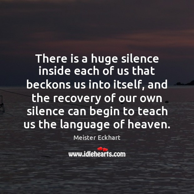 There is a huge silence inside each of us that beckons us Image