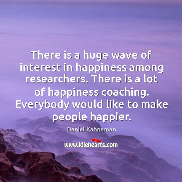 There is a huge wave of interest in happiness among researchers. There Image