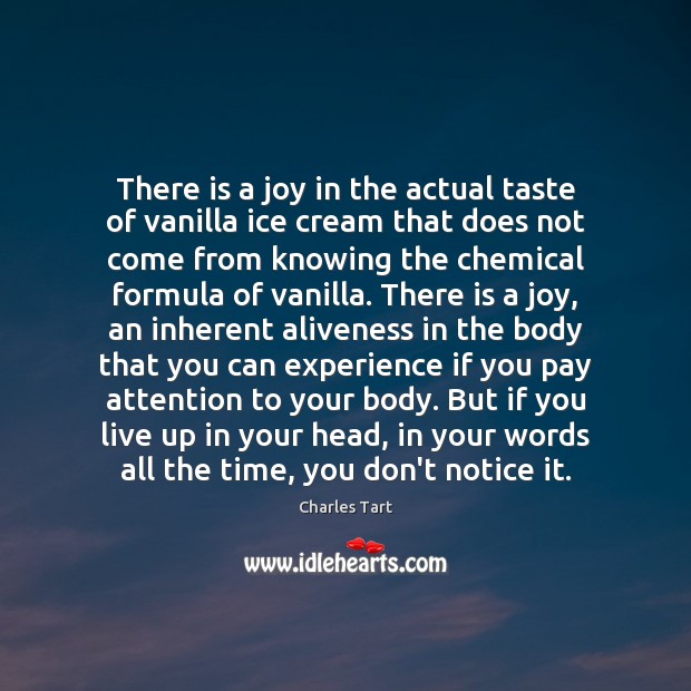 There is a joy in the actual taste of vanilla ice cream Charles Tart Picture Quote