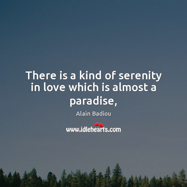 There is a kind of serenity in love which is almost a paradise, Image