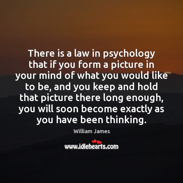 There is a law in psychology that if you form a picture William James Picture Quote