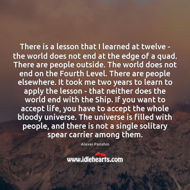 There is a lesson that I learned at twelve – the world Alexei Panshin Picture Quote