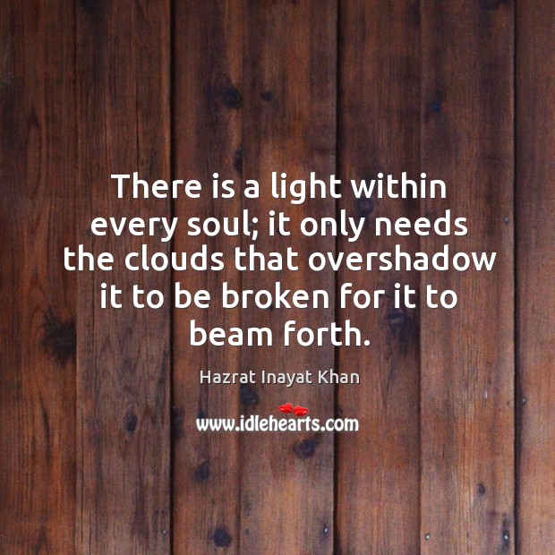 There is a light within every soul; it only needs the clouds Image