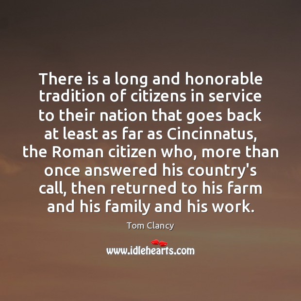 There is a long and honorable tradition of citizens in service to Tom Clancy Picture Quote