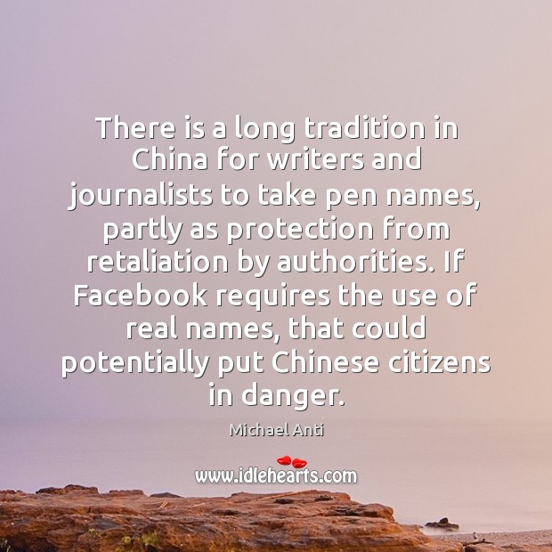 There is a long tradition in China for writers and journalists to Michael Anti Picture Quote