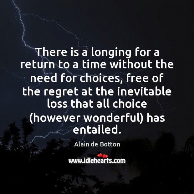 There is a longing for a return to a time without the Alain de Botton Picture Quote