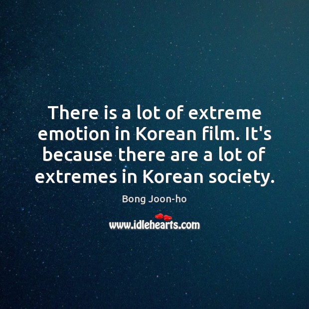 There is a lot of extreme emotion in Korean film. It’s because Emotion Quotes Image