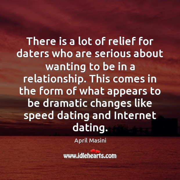 There is a lot of relief for daters who are serious about April Masini Picture Quote