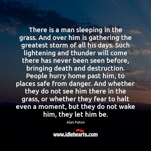 There is a man sleeping in the grass. And over him is Alan Paton Picture Quote