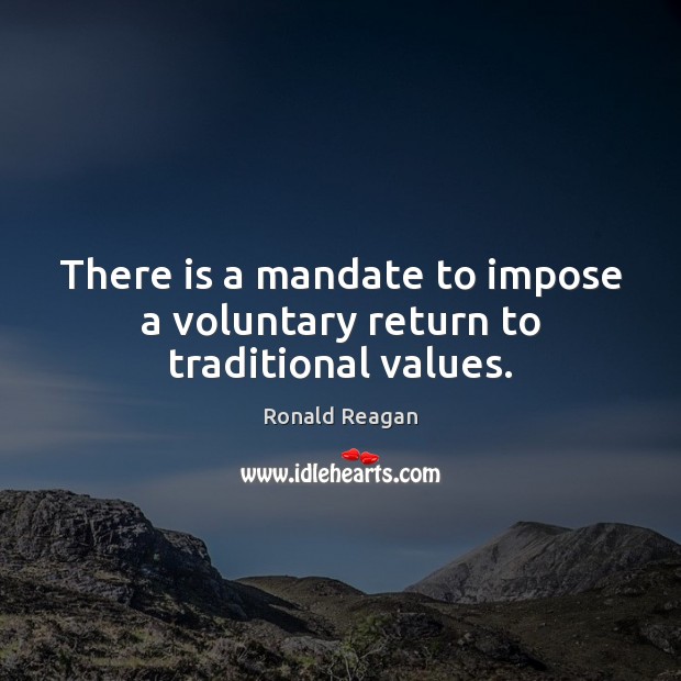 There is a mandate to impose a voluntary return to traditional values. Image