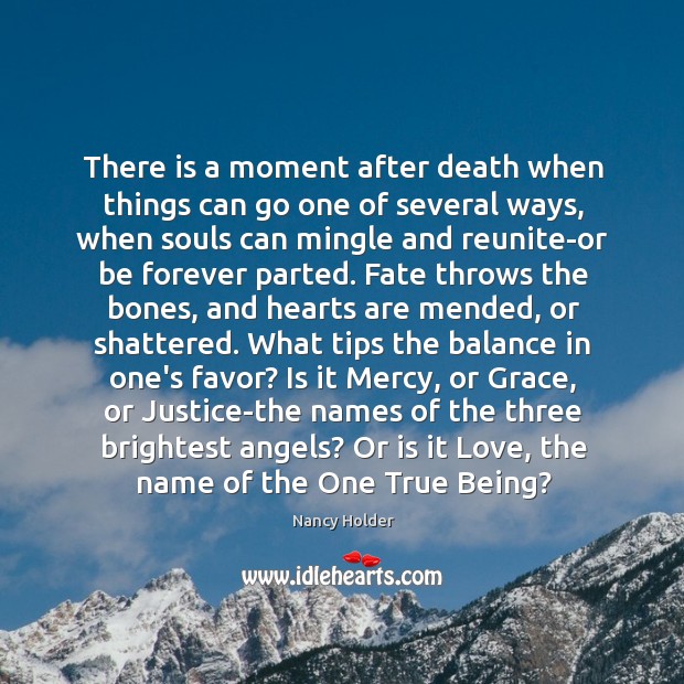 There is a moment after death when things can go one of 