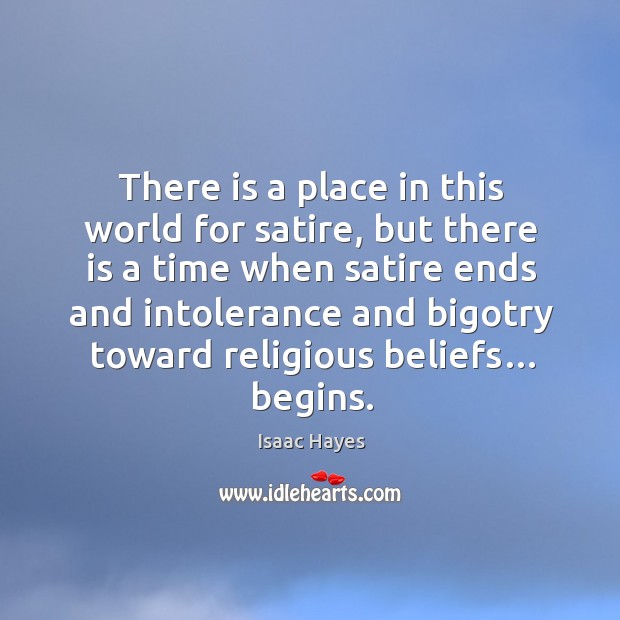 There is a place in this world for satire, but there is a time when satire ends and intolerance Image