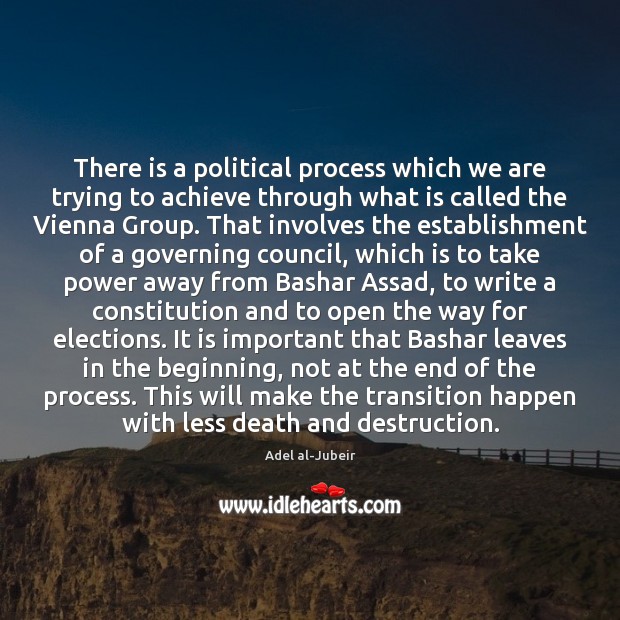 There is a political process which we are trying to achieve through Adel al-Jubeir Picture Quote
