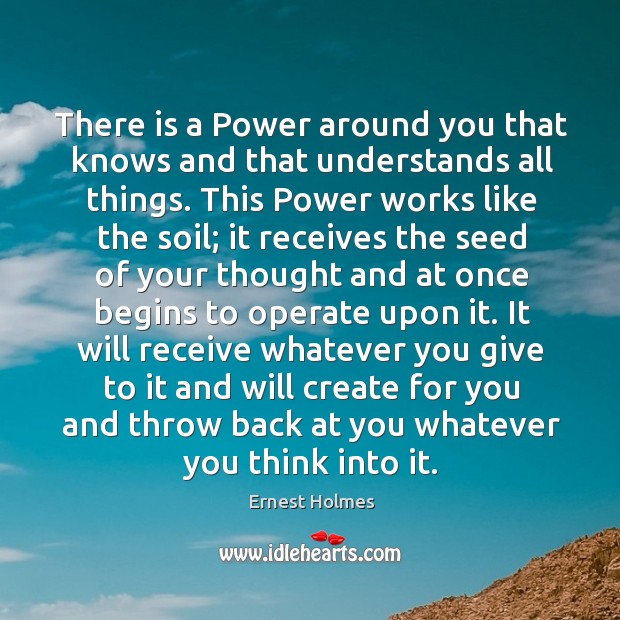There is a Power around you that knows and that understands all Image