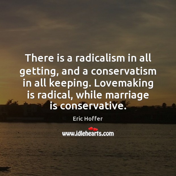 There is a radicalism in all getting, and a conservatism in all Image