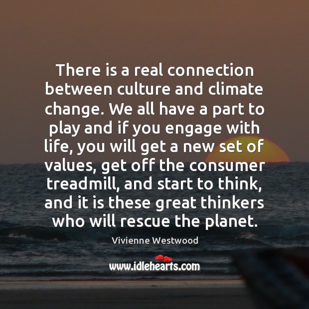 There is a real connection between culture and climate change. We all Climate Change Quotes Image