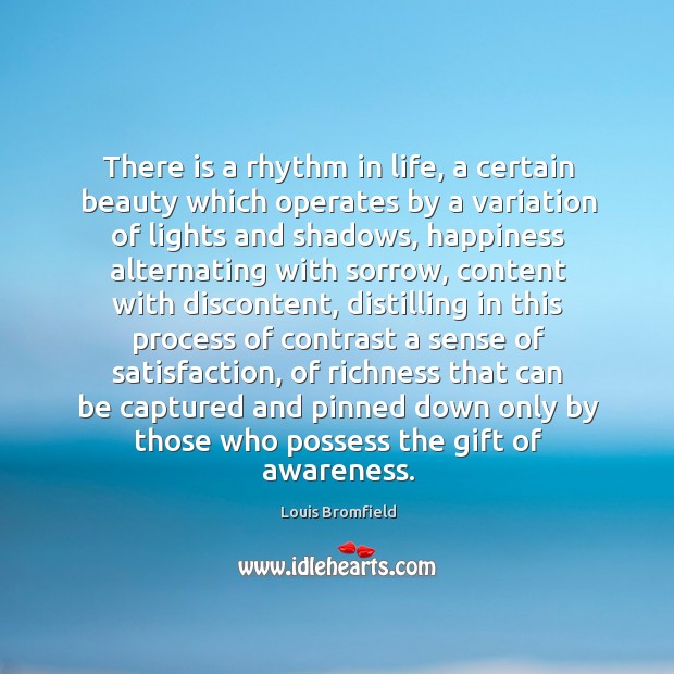 There is a rhythm in life, a certain beauty which operates by Louis Bromfield Picture Quote