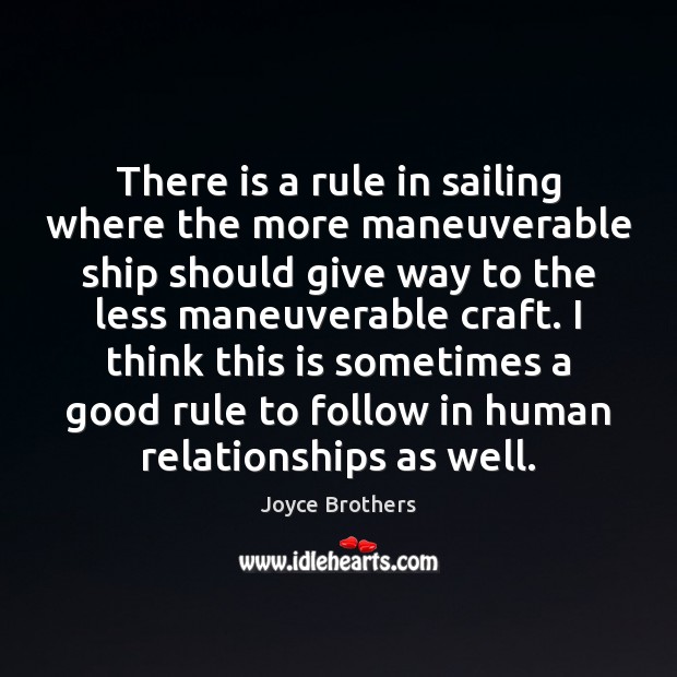 There is a rule in sailing where the more maneuverable ship should Joyce Brothers Picture Quote