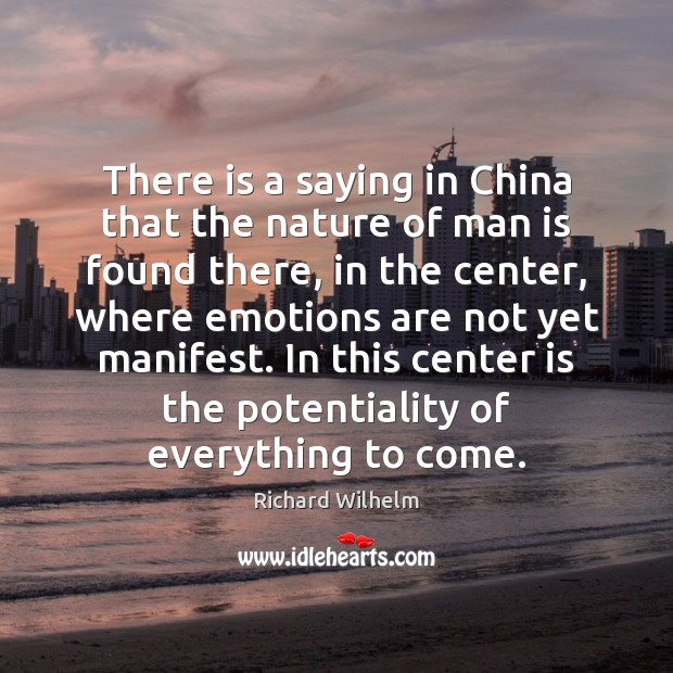 There is a saying in China that the nature of man is Richard Wilhelm Picture Quote