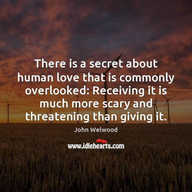 There is a secret about human love that is commonly overlooked: Receiving Secret Quotes Image