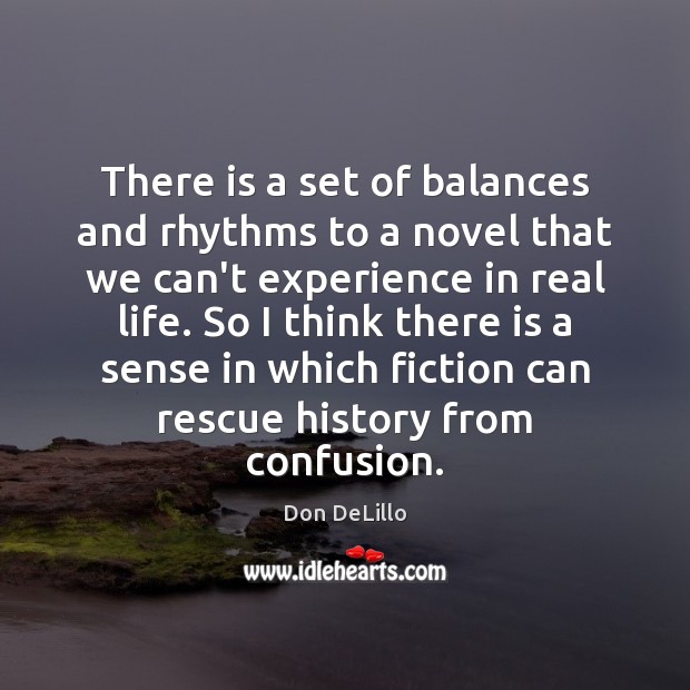 There is a set of balances and rhythms to a novel that Image