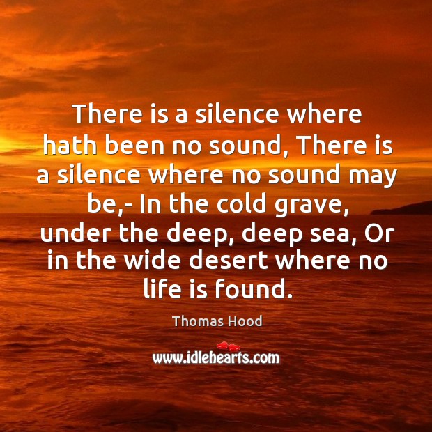 There is a silence where hath been no sound, There is a Image