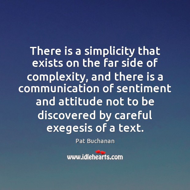 There is a simplicity that exists on the far side of complexity, Pat Buchanan Picture Quote