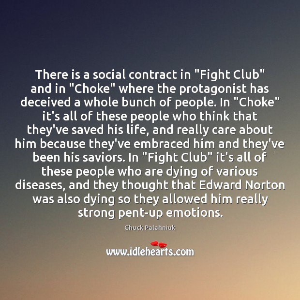 There is a social contract in “Fight Club” and in “Choke” where Chuck Palahniuk Picture Quote