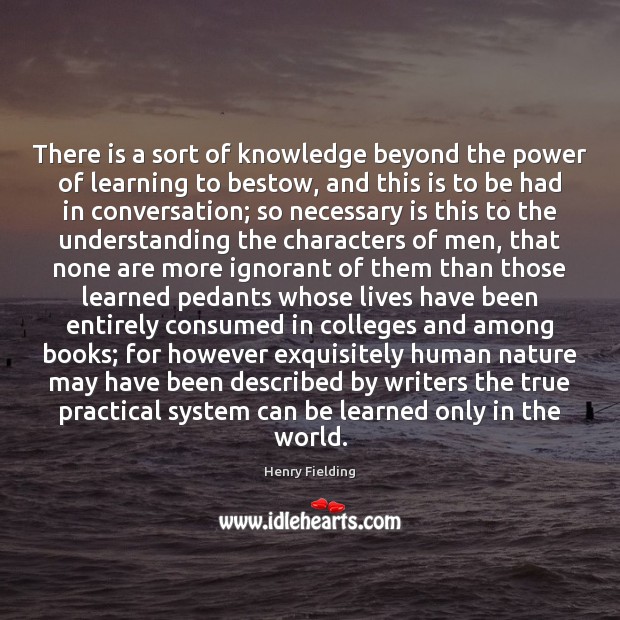 There is a sort of knowledge beyond the power of learning to 