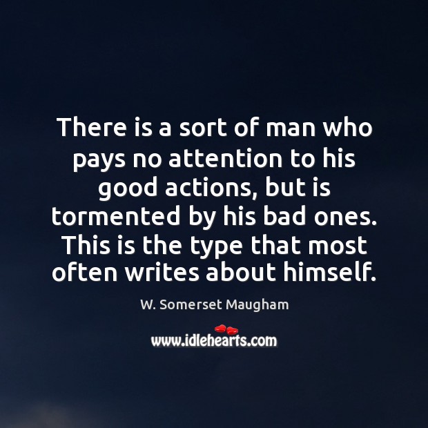 There is a sort of man who pays no attention to his Image