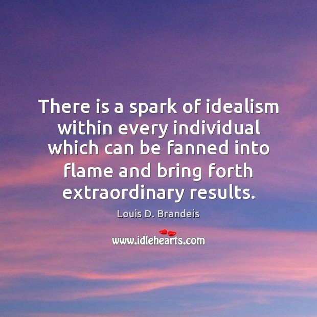 There is a spark of idealism within every individual which can be Image