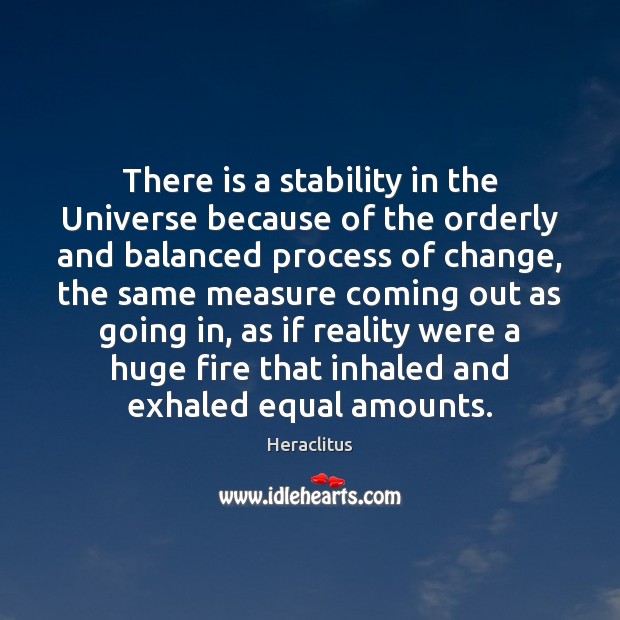 There is a stability in the Universe because of the orderly and Image