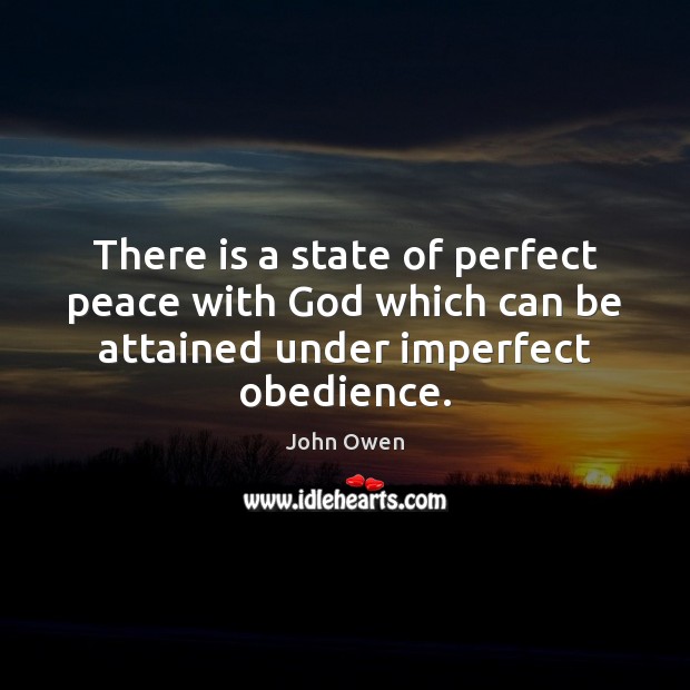 There is a state of perfect peace with God which can be 