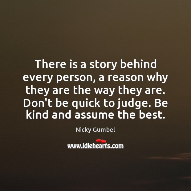 There is a story behind every person, a reason why they are Nicky Gumbel Picture Quote