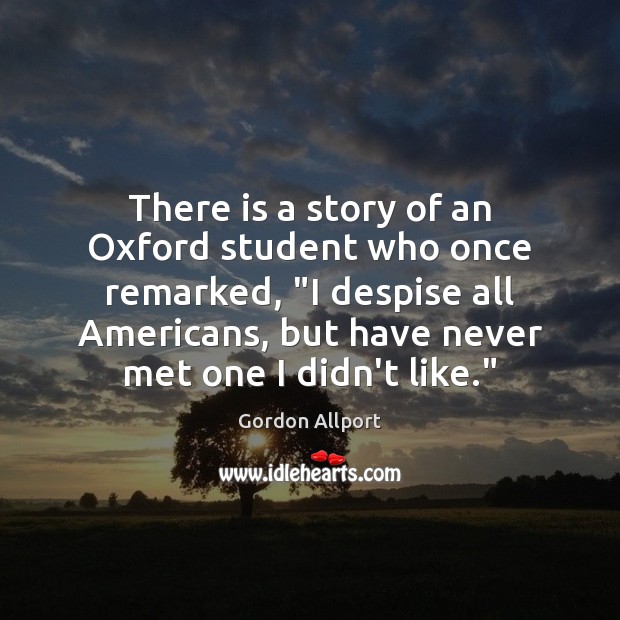 There is a story of an Oxford student who once remarked, “I Gordon Allport Picture Quote